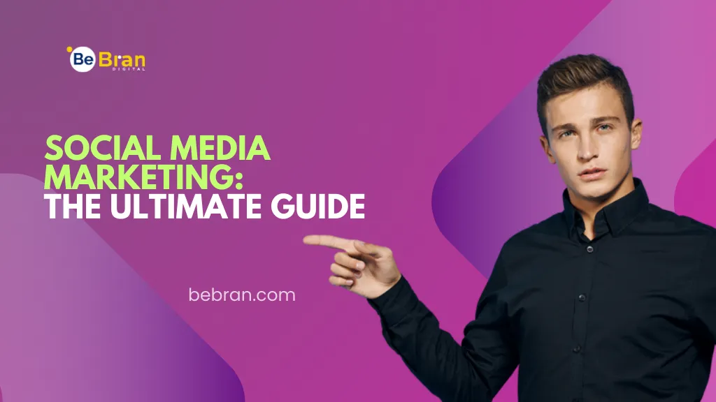 Social Media Marketing: The Ultimate Guide